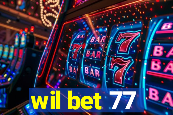 wil bet 77